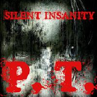 silent insanity p.t.
