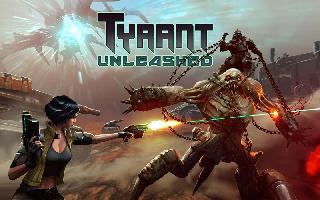 tyrant unleashed